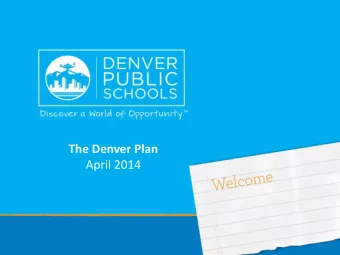 April 2014  The Denver Plan  Text here  lkfjasl;kfjal;sdkfja;lsdkfj  Every Child Succeeds!  What is