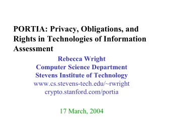 PORTIA: Privacy, Obligations, and  Rights in Technologies of Information  Assessment  Rebecca