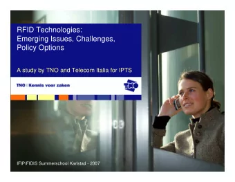 RFID Technologies:  Emerging Issues, Challenges,  Policy Options  A study by TNO and Telecom Italia