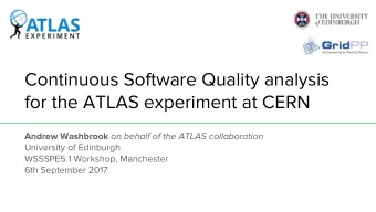 Continuous Software Quality analysis  for the ATLAS experiment at CERN Andrew Washbrook on behalf