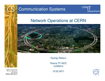 Communication Systems  Network Operations at CERN  Gyorgy Balazs  Terena TF-NOC  Ljubljana