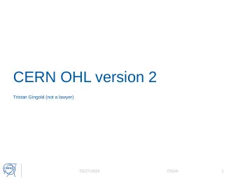 CERN OHL version 2  Tristan Gingold (not a lawyer)  OSDA  1  03/27/2019  Why OHL version 2  OHL