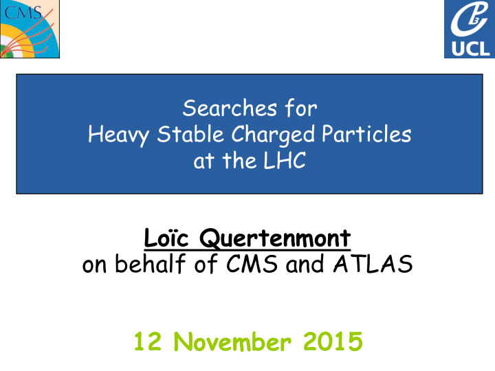 lo c quertenmont on behalf of cms and atlas 12 november