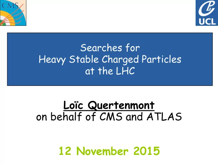 lo c quertenmont on behalf of cms and atlas 12 november