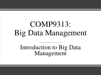 COMP9313:  Big Data Management  Introduction to Big Data  Management  What is big data?  Tweeted by