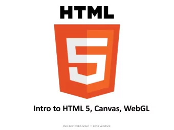 Intro to HTML 5, Canvas, WebGL CSCI 470: Web Science   Keith Vertanen  Overview  History of