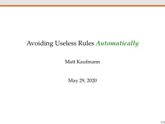 Avoiding Useless Rules Automatically  Matt Kaufmann  May 29, 2020  1/8 B ACKGROUND : A CCUMULATED -