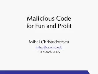 Malicious Code  Malicious Code  for Fun and Profit  for Fun and Profit  Mihai Christodorescu