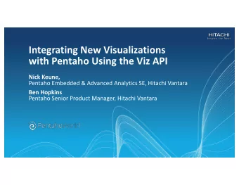 Integrating New Visualizations  with Pentaho Using the Viz API  Nick Keune,  Pentaho Embedded &amp;