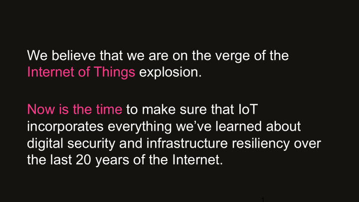 we believe that we are on the verge of the internet of