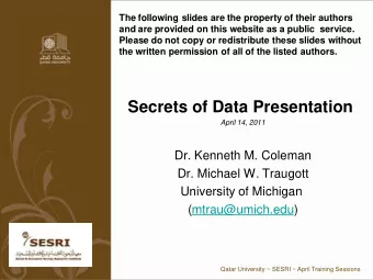 Secrets of Data Presentation  April 14, 2011  Dr. Kenneth M. Coleman  Dr. Michael W. Traugott