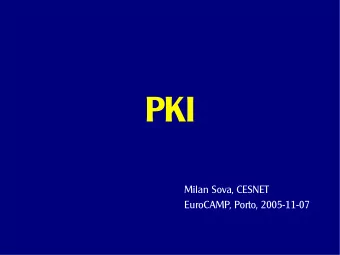 PKI  Milan Sova, CESNET  EuroCAMP, Porto, 2005-11-07  Public Key Infrastructure  Public key