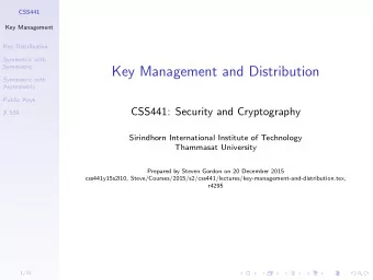 Key Management and Distribution  Symmetric with  Asymmetric  Public Keys  CSS441: Security and