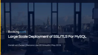 Large Scale Deployment of SSL/TLS For MySQL  Danil van Eeden | Percona Live 2019 Austin | May