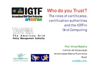 Who do you Trust?  The roles of certificates,  certification authorities  and the IGTF  in  Grid