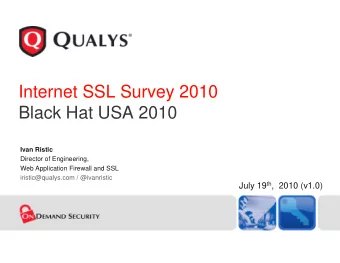 Internet SSL Survey 2010  Black Hat USA 2010  Black Hat USA 2010  I  Ivan Ristic  Ri ti  Director