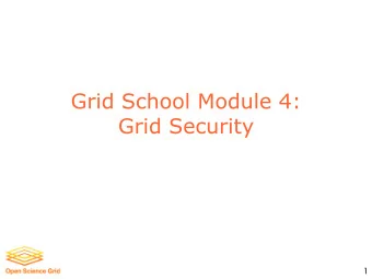 Grid School Module 4:  Grid Security  1  Typical Grid Scenario  Resources  Users  2  Requirements