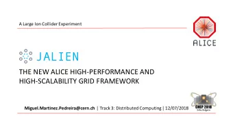 JALIEN  THE NEW ALICE HIGH-PERFORMANCE AND  HIGH-SCALABILITY GRID FRAMEWORK