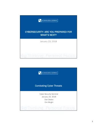 CYBERSECURITY: ARE YOU PREPARED FOR  WHATS NEXT?  January 23, 2018  1  Com  Combat  ating Cyb  g