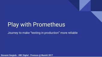 Play with Prometheus  Journey to make testing in production more reliable  Giovanni Gargiulo