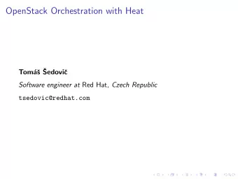 OpenStack Orchestration with Heat  s   Tom  a  Sedovi  c Software engineer at Red Hat ,