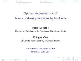 Optimal representation of  bivariate density functions by level sets  Pedro Delicado  Universitat