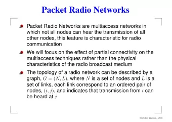 Packet Radio Networks  Packet Radio Networks are multiaccess networks in  which not all nodes can