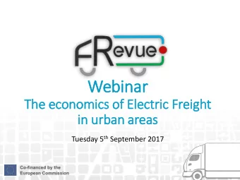 Webinar  The economics of Electric Freight  in urban areas Tuesday 5 th September 2017  Programme