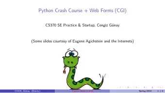 Python Crash Course + Web Forms (CGI)  CS370 SE Practice &amp; Startup, Cengiz Gnay  (Some slides