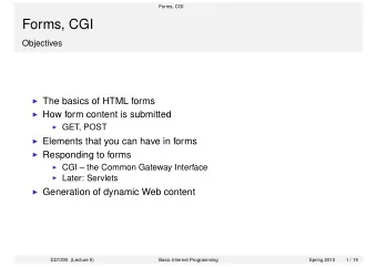 Forms, CGI  Objectives  The basics of HTML forms  How form content is submitted  GET, POST