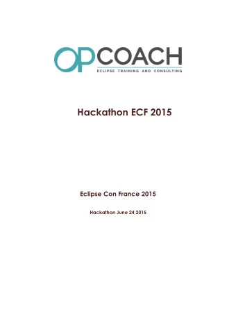 Hackathon ECF 2015  Eclipse Con France 2015  Hackathon June 24 2015  Table of contents I - H a c k