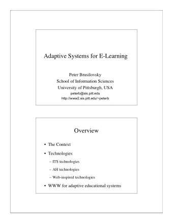 Adaptive Systems for E-Learning  Peter Brusilovsky  School of Information Sciences  University of
