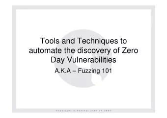 Tools and Techniques to  automate the discovery of Zero  Day Vulnerabilities  A.K.A  Fuzzing 101