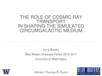 THE ROLE OF COSMIC RAY  TRANSPORT  IN SHAPING THE SIMULATED  CIRCUMGALACTIC MEDIUM  Iryna Butsky