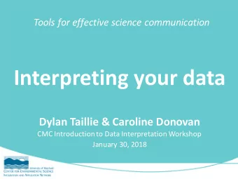 Interpreting your data  Dylan Taillie &amp; Caroline Donovan  CMC Introduction to Data
