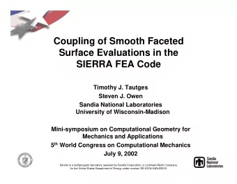 Coupling of Smooth Faceted  Surface Evaluations in the  SIERRA FEA Code  Timothy J. Tautges  Steven