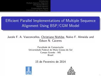 Efficient Parallel Implementations of Multiple Sequence  Alignment Using BSP/CGM Model  Jucele F.