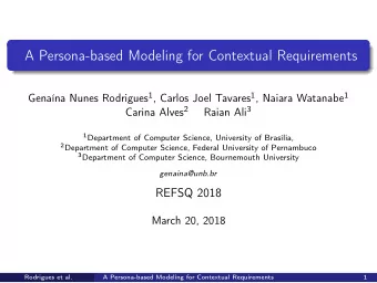 A Persona-based Modeling for Contextual Requirements Genana Nunes Rodrigues 1 , Carlos Joel