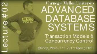 ADVANCED  DATABASE  SYSTEMS  Transaction Models &amp;  Concurrency Control  @  Andy_Pavlo // 15-