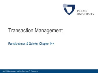 Transaction Management  Ramakrishnan &amp; Gehrke, Chapter 14+  320302 Databases &amp; Web Services