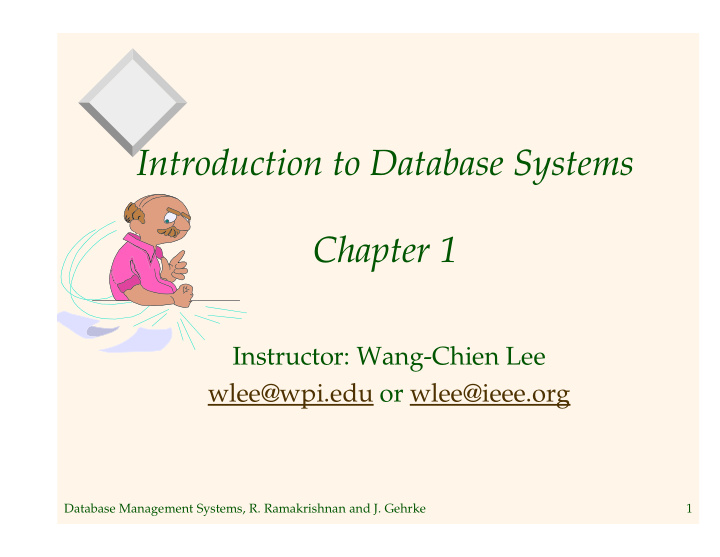 [PPT] - Introduction To Database Systems Chapter 1 Instructor: Wang ...