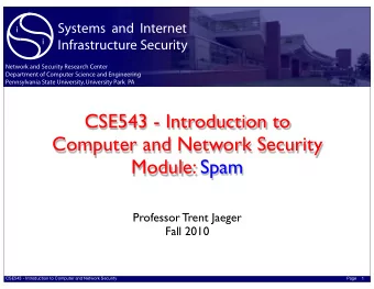 CSE543 - Introduction to  Computer and Network Security  Module: Spam  Professor Trent Jaeger  Fall