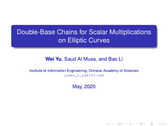 Double-Base Chains for Scalar Multiplications  on Elliptic Curves Wei Yu , Saud Al Musa, and Bao Li
