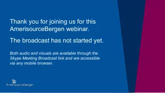 Thank you for joining us for this  AmerisourceBergen webinar.  The broadcast has not started yet.