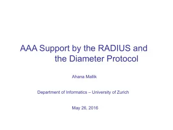 the Diameter Protocol  Ahana Mallik Department of Informatics  University of Zurich  May 26,