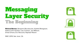 Messaging  Layer Security  The Beginning Richard Barnes , Benjamin Beurdouche, Karthik Bhargavan,