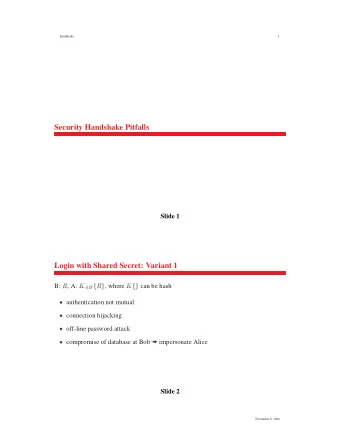 Security Handshake Pitfalls  Slide 1  Login with Shared Secret: Variant 1  B: R , A:  K f R g ,