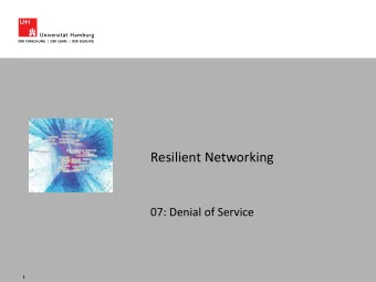 Resilient Networking  07: Denial of Service  1  Outline  Classification  DoS examples