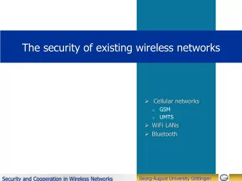 The security of existing wireless networks  Cellular networks  GSM  o  UMTS  o  WiFi LANs