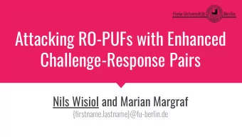 Attacking RO-PUFs with Enhanced  Challenge-Response Pairs  Nils Wisiol and Marian Margraf